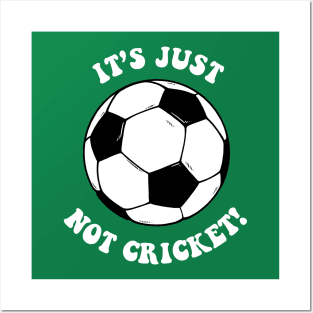 It's Just Not Cricket - Football Posters and Art